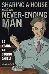 Sharing a House with the Never-Ending Man: 15 Years at Studio Ghibli (Compartir una casa con el hombre interminable: 15 años en Studio Ghibli), de Steve Alpert, fue publicado el 16 de junio de 2020 por la editorial Stone Bridge Press.