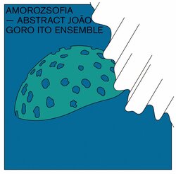 CD「AMOROZOFIA ABSTRACT JOAO GORO ITO ENSEMBLE」ジャケット ユニバーサル・ミュージック提供